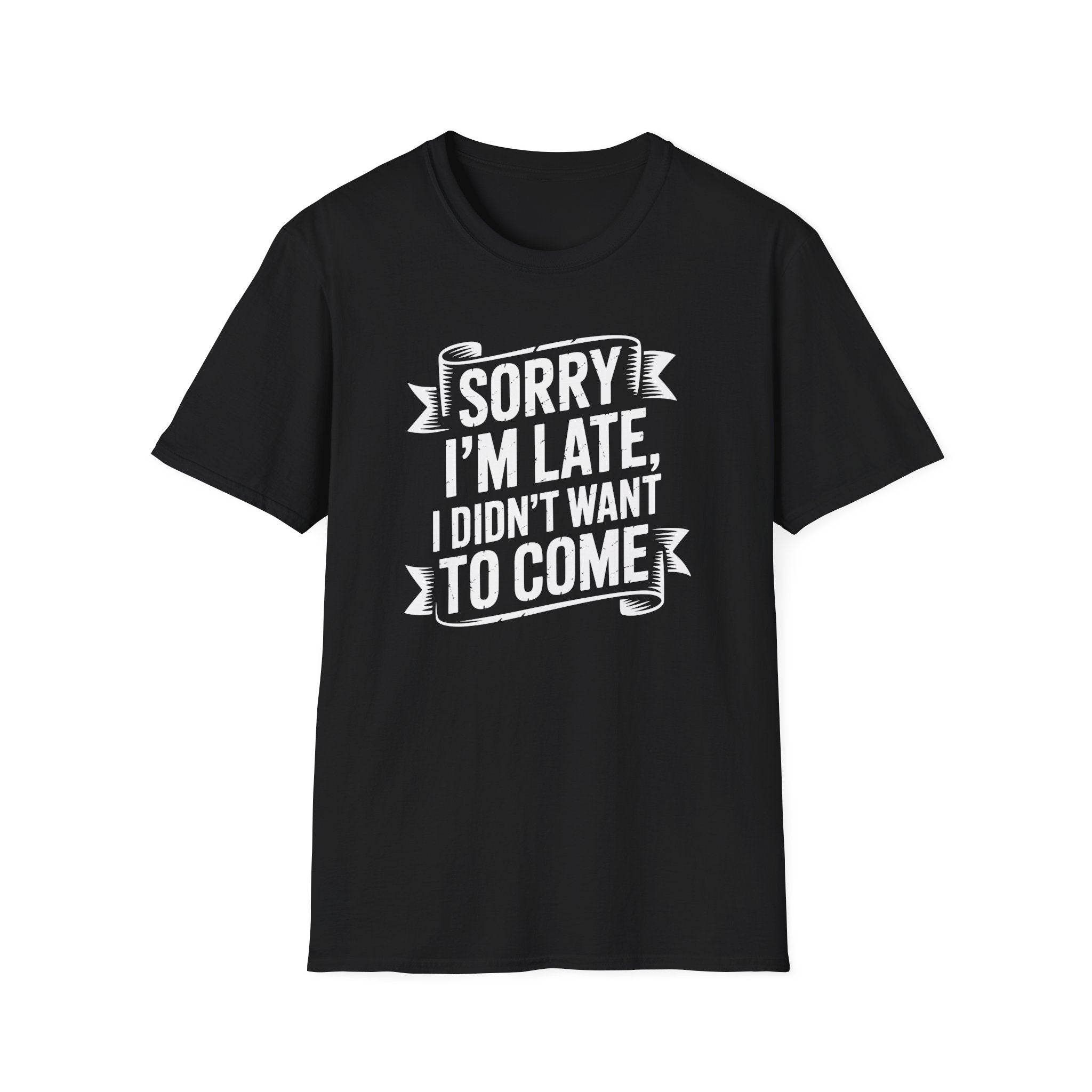 Sorry I'm Late T-Shirt