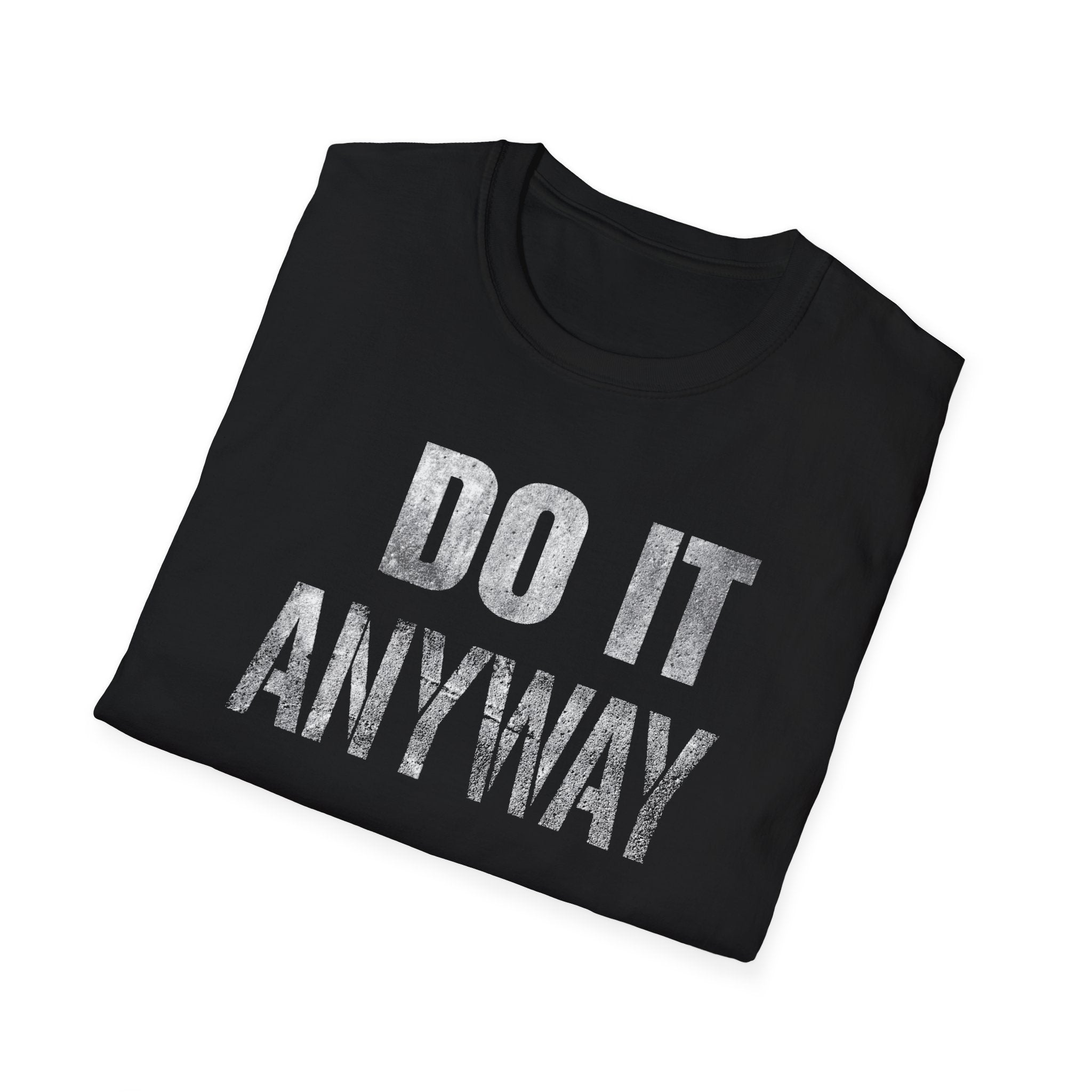 Do it Anyway T-Shirt