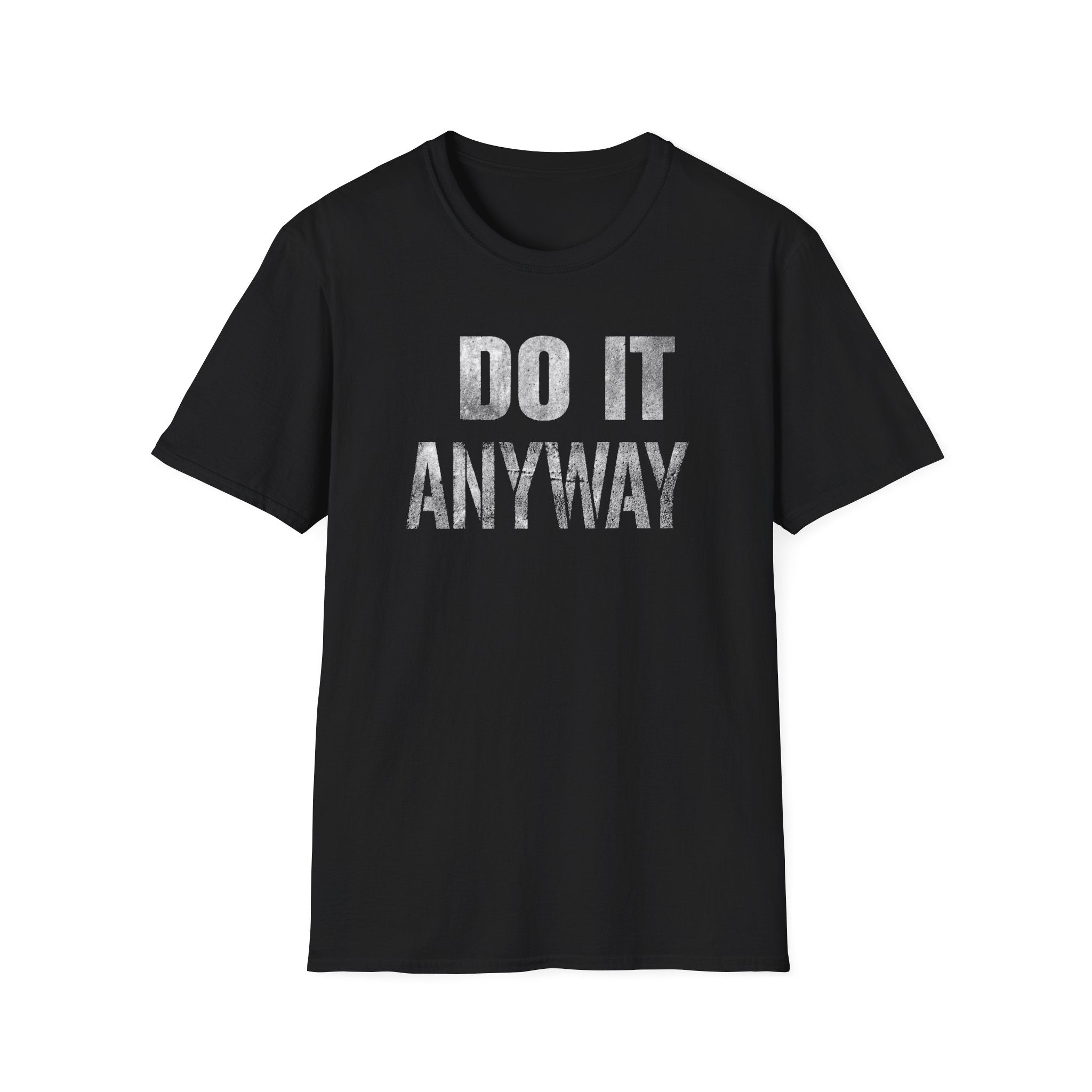 Do it Anyway T-Shirt