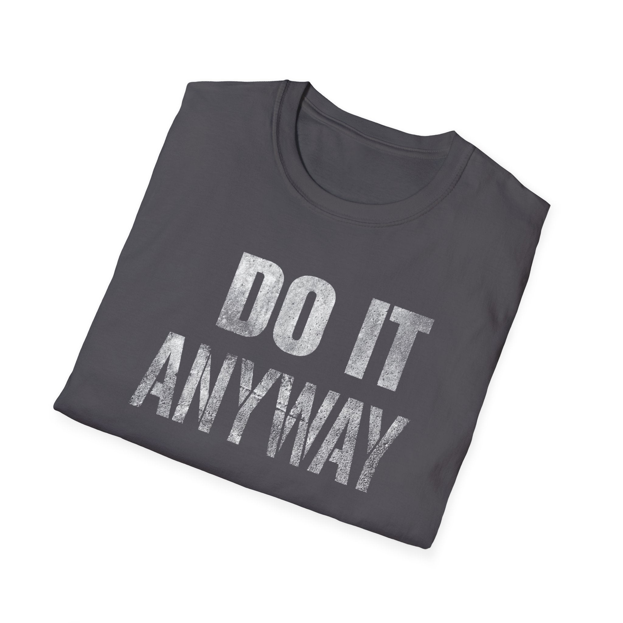 Do it Anyway T-Shirt