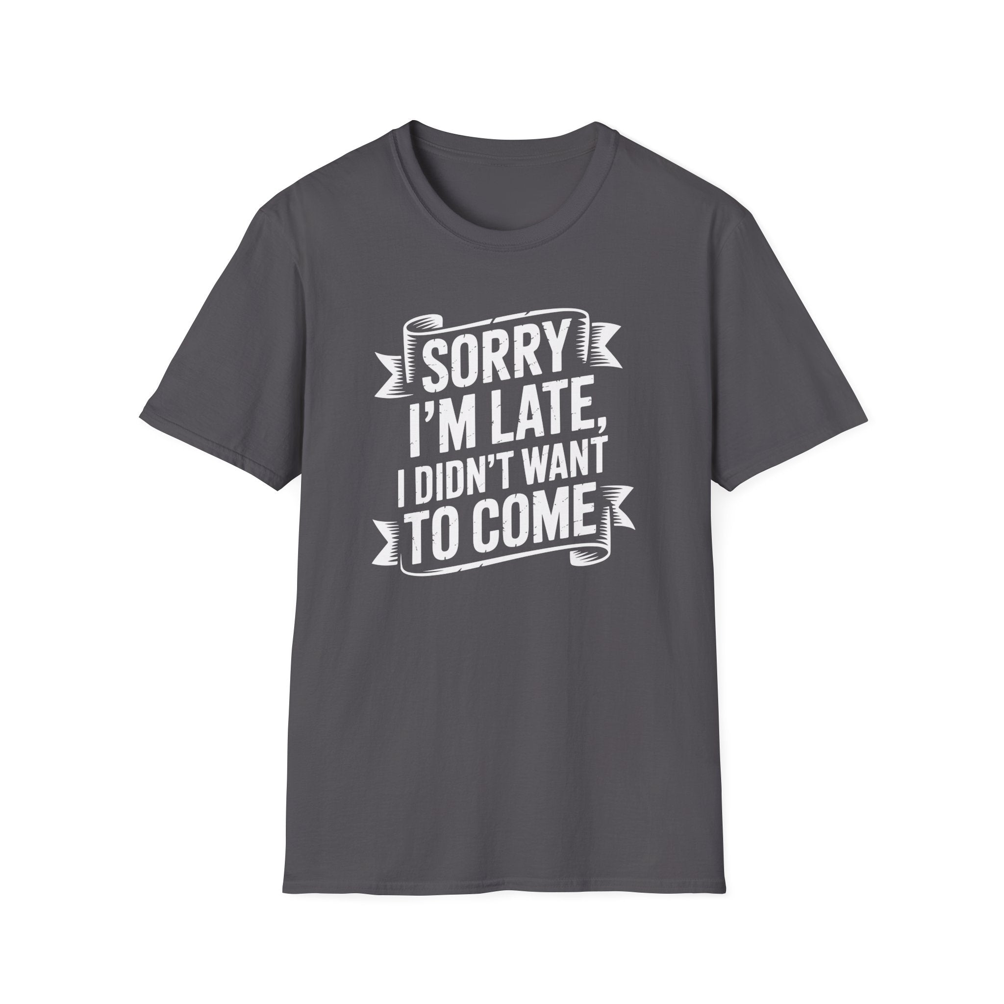 Sorry I'm Late T-Shirt