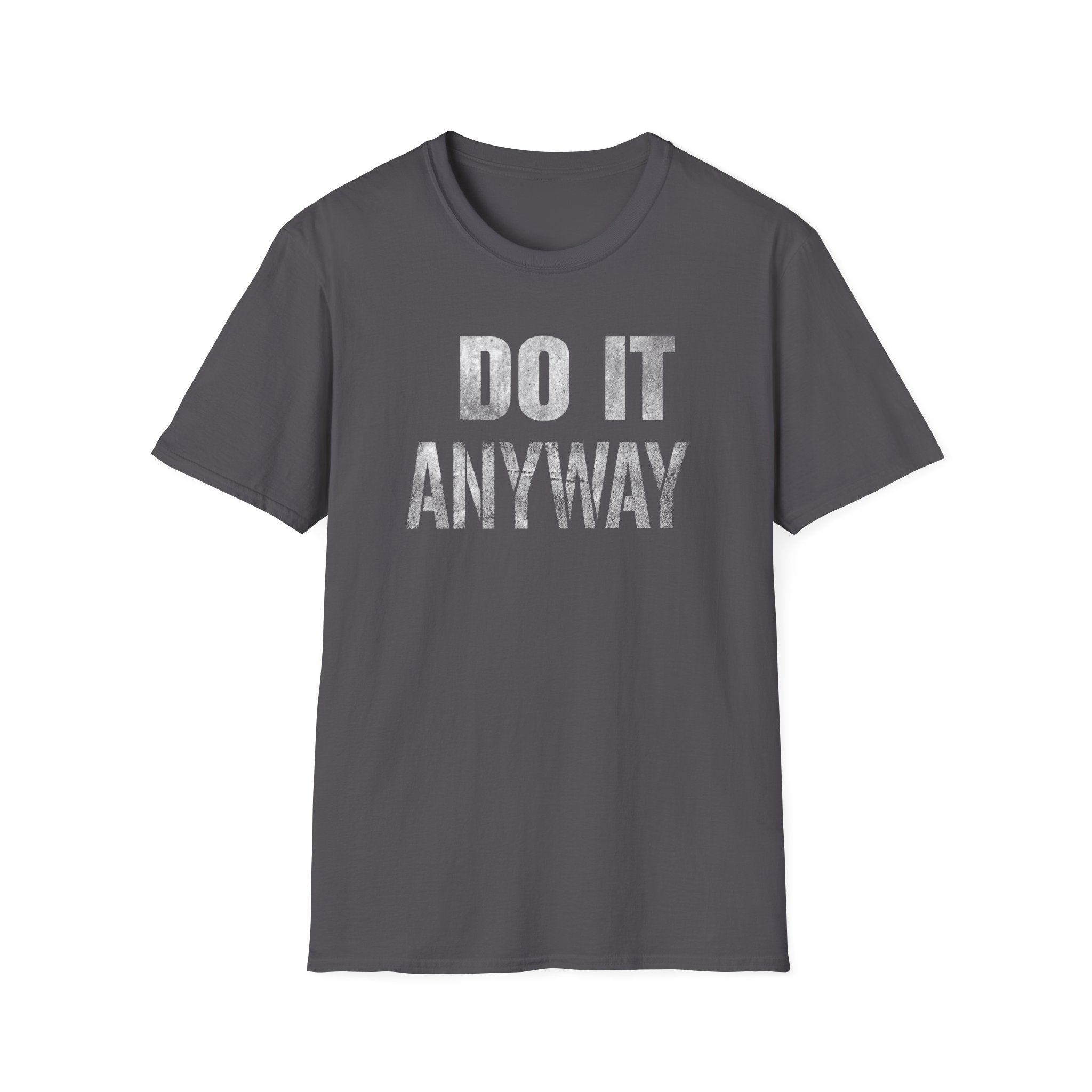 Do it Anyway T-Shirt