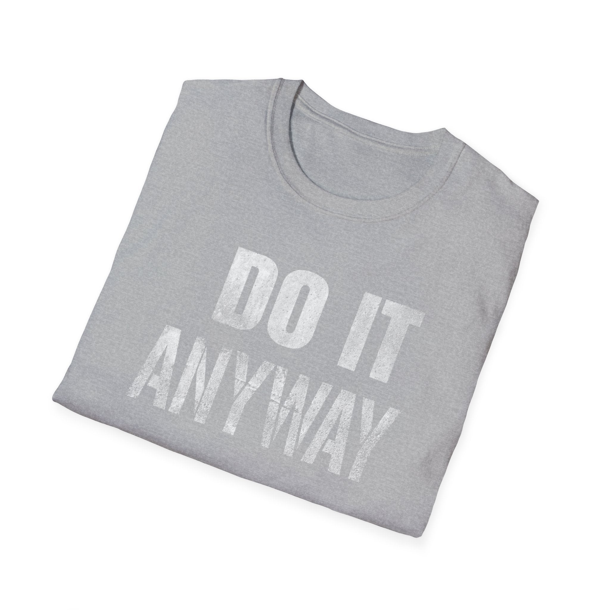 Do it Anyway T-Shirt
