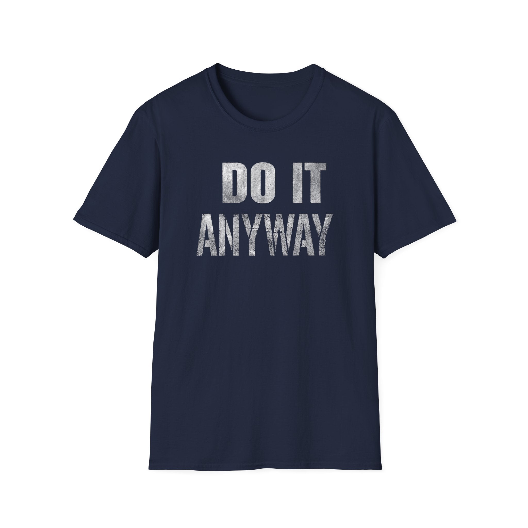 Do it Anyway T-Shirt